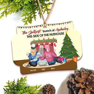The Jolliest Bunch Of Assholes This Side Of The Nuthouse, Personalized Shape Ornament Gift For Besties - Ornament - GoDuckee