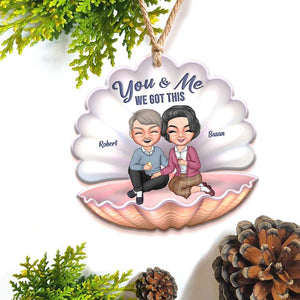 You And Me We Got This Couple Custom Shape Ornament, Christmas Gift - Ornament - GoDuckee