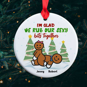 I'm Glad We Rub Our Sexy Together, Personalized Ceramic Ornament, Christmas Gift For Naughty Couples - Ornament - GoDuckee