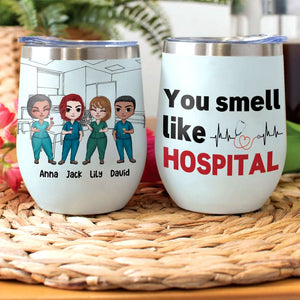 Personalized Nurse Friends Dolls Wine Tumbler - You Smell Like Hospital - Wine Tumbler - GoDuckee