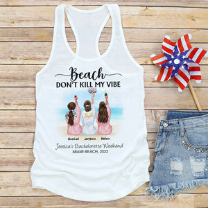 Bride Bridesmaid Bachelorette Party Beach Don't Kill My Vibe - Personalized Shirts - Shirts - GoDuckee