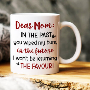 Dear Mom, Gift For Mom, Personalized Mug, Funny Butt Mug, Mother's Day Gift - Coffee Mug - GoDuckee