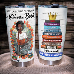 Personalized Reading Black Girl Tumbler - Never Underestimate The Power Of A Girl With A Book - Tumbler Cup - GoDuckee