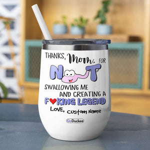 Custom Mom's Name Wine Tumbler - Thanks Mom For Not Swallowing - Funny Tumbler - Wine Tumbler - GoDuckee
