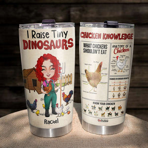 Farm Girl I Raise Tiny Dinosaurs Chicken Knowledge - Personalized Tumbler Cup - Tumbler Cup - GoDuckee