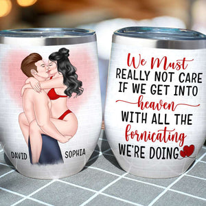Couple Not Care If We Get Into Heaven With All The Fornicating, Personalized Wine Tumbler - Wine Tumbler - GoDuckee
