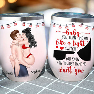 Baby You Turn Me On Like A Light Switch, Naughty Couple Wine Tumbler Gift - Wine Tumbler - GoDuckee