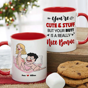 You Are Cute And Stuff But Your Butt Is A Really Nice Bonus Personalized Mug, Funny Couple Gift - Coffee Mug - GoDuckee
