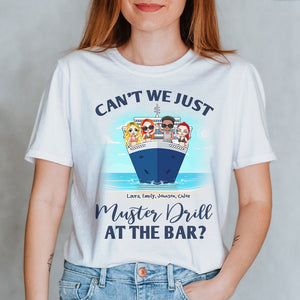 Personalized Cruising Friend Shirts - Can't We Just Muster Drill At The Bar? - - Shirts - GoDuckee