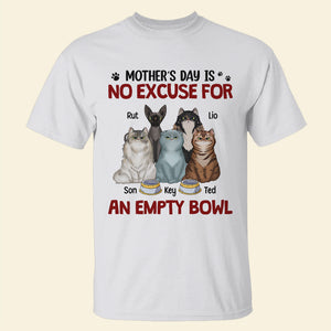 No Excuse For An Empty Bowl Personalized Shirt, Gift For Cat Mom - Shirts - GoDuckee