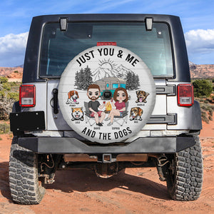 Just You And Me And The Dogs, Personalized Tire Cover, Camping Trip Tire Cover, Gift For Camping Lovers - Tire Cover - GoDuckee
