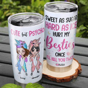 Sweet As Sugar Hard As Ice Hurt My Besties Once I'll Kill You Twice, Unicorn Besties Tumbler - Tumbler Cup - GoDuckee