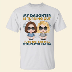My Daughter Is Turning Out To Be Just Like Me - Personalized Mom Shirt - Mother's Gift - Shirts - GoDuckee