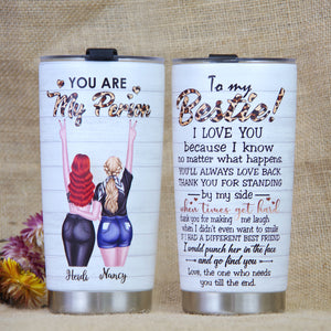 You Are My Person Thank You For Standing By My Side, Personalized Tumbler, Gift for Bestie - Tumbler Cup - GoDuckee