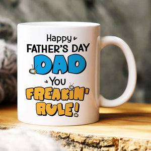 Happy Father's Day Dad You Freakin' Rule!, Personalized White Mug, Gift For Dad, Father's Day Gift - Coffee Mug - GoDuckee