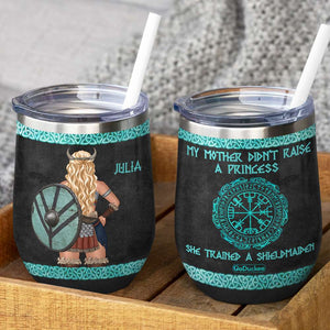 Personalized Shieldmaiden Wine Tumbler - My Mother Didn't Raise A Princess - Wine Tumbler - GoDuckee