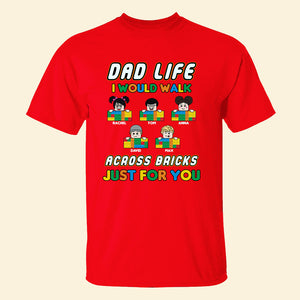 Dad Life I Would Walk Across Bricks Just For You Personalized Lego Shirts Gift For Dad - Shirts - GoDuckee