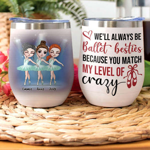 Personalized Ballet Dancing Girls Wine Tumbler - We'll Always Be Ballet Besties - Wine Tumbler - GoDuckee