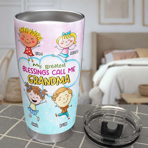 My Greatest Blessings Call Me Grandma, Gift For Grandma, Personalized Tumbler, Grandkids Tumbler, Anniversary Gift - Tumbler Cup - GoDuckee