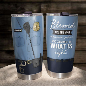 Personalized Police Tumbler Cup - Blessed Are The Who Maintain Justice - - Tumbler Cup - GoDuckee