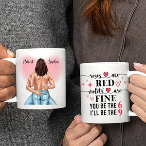 Naughty Couple Roses Are Red Violets Are Fine You Be The 6 I'll be the 9, Personalized Mug - Coffee Mug - GoDuckee