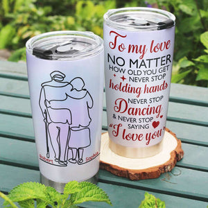 Never Stop Saying I Love You, Old Couple Forever Personalized Tumbler - Tumbler Cup - GoDuckee