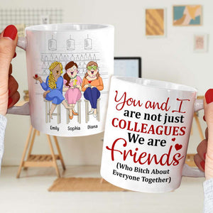 You And I Are Not Just Colleagues, Best Friend Bar Girl Chilling White Mug - Coffee Mug - GoDuckee
