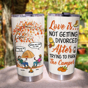 Personalized Camping Couple Tumbler - Lover Is Not Getting Divorced After Trying To Park The Camper - - Tumbler Cup - GoDuckee
