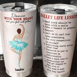 Ballet Life Lessons - Personalized Ballet Tumbler Cup - Dance With Your Heart - Tumbler Cup - GoDuckee