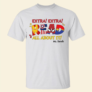 Extra! Extra! Read All About It - Personalized Teacher Shirt 01NATN310123HH - Custom Letters - Shirts - GoDuckee
