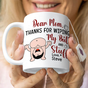 Dear Mom, Thanks For Wiping My Butt And Stuff, Personalized Coffee Mug, Love Mom Coffee Mug, Mother's Day, Birthday Gift For Mom - Coffee Mug - GoDuckee