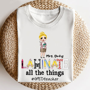 Special Education Teacher Laminate All The Things - Personalized Shirts - Shirts - GoDuckee
