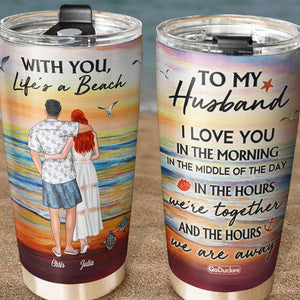 With You, Life's A Beach - Personalized Tumbler Cup - Gift For Couple - Tumbler Cup - GoDuckee