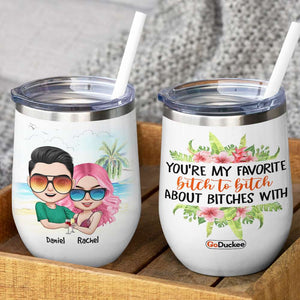 You're My Favorite Bitch To Bitch - Personalized Wine Tumbler - Wine Tumbler - GoDuckee