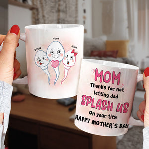 Mom Thanks For Not Letting Dad Splash Us, Personalized Coffee Mug, Funny Sperms Coffee Mug, Mother's Day, Birthday Gift For Mom - Coffee Mug - GoDuckee