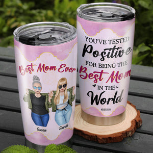 You're Tested Positive For Being The Best Mom In The World, Family Mother Gift Personalized Tumbler - Tumbler Cup - GoDuckee