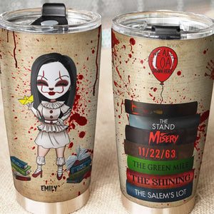 Personalized Horror Girl Tumbler - Book Collection - IT - Tumbler Cup - GoDuckee