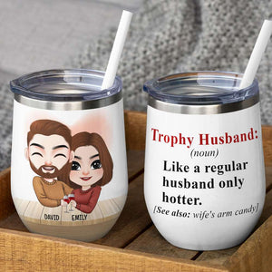 Trophy Husband Like A Regular Husband Only Hotter Personalized Wine Tumbler - Wine Tumbler - GoDuckee