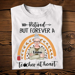 Retired But Forever A Teacher At Heart - Personalized Shirts - Gift For Teacher - Shirts - GoDuckee