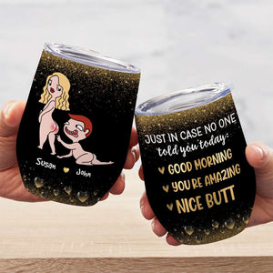 Just In Case No One Told You Today, Gift For Couple, Personalized Wine Tumbler, Funny Couple Wine Tumbler - Wine Tumbler - GoDuckee