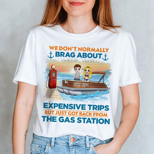 We Don't Normally Brag About Expensive Trips Personalized Pontooning Shirt Gift For Pontoon Lovers - Shirts - GoDuckee