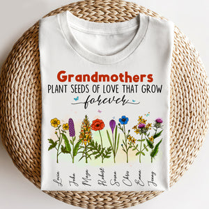 Plant Seeds Of Love That Grow Forever, Personalized Grandmothers Graden Shirt - Shirts - GoDuckee