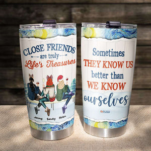 Sometimes They Know Us Better Than We Know Ourselves, Besties Personalized Tumbler - Tumbler Cup - GoDuckee