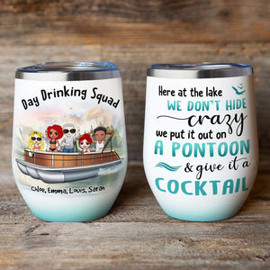 Personalized Drinking Pontoon Friends Wine Tumbler - We Don't Hide Crazy, Give It A Cocktail - Wine Tumbler - GoDuckee