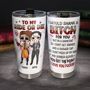 I Would Shank A B!tch For You, Horror Besties Personalized Tumbler - Tumbler Cup - GoDuckee