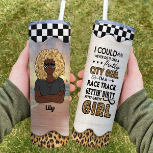 Personalized Gifts Ideas For Stock Car Racing Girl, I Could Never Do It Like A Pretty City Girl I'm A Race Track - Custom 20oz Skinny Tumbler dtracing2104 - Tumbler Cup - GoDuckee