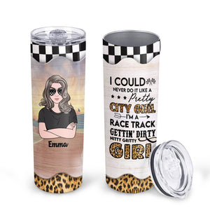 Personalized Gifts Ideas For Stock Car Racing Girl, I Could Never Do It Like A Pretty City Girl I'm A Race Track - Custom 20oz Skinny Tumbler dtracing2104 - Tumbler Cup - GoDuckee