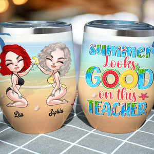 Summer Looks Good On This Teacher, Personalized Teacher Summer Wine Tumbler, Gift For Teachers - Wine Tumbler - GoDuckee