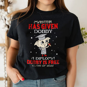 Master Has Given Dobby A Diploma Personalized Graduation Shirt Gift For Graduate - Shirts - GoDuckee