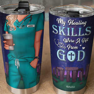 My Healing Skills Were A Gift From God Personalized Nurse Tumbler Cup Gift For Nurse - Tumbler Cup - GoDuckee